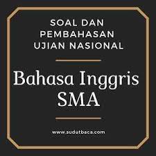 Soal Kunci Dan Pembahasan Un Bahasa Inggris Sma 2018 Sudut Baca