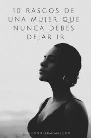 10 Rasgos De Una Mujer Que Significan Que Nunca La Debes Dejar Ir Mente Autoayuda Psicologia Inspiracion Bienestar Desarro Knowledge Quotes Emotions Life