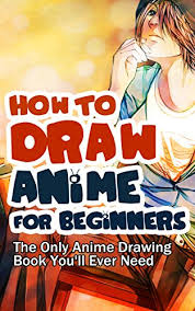 How To Draw Anime For Beginners The Only Anime Drawing Book You Ll Ever Need English Edition Ebook Suyama Arisa Amazon De Kindle Shop Everything you need to start drawing right away!