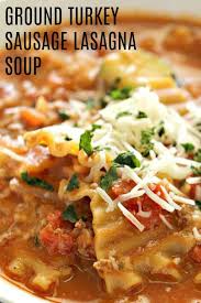 Turkey Sausage Lasagna Soup Recipe Healthy Soup Recipe Ground Turkey Sausage Ground Turkey And Sausage Recipe Healthy Sausage Recipes