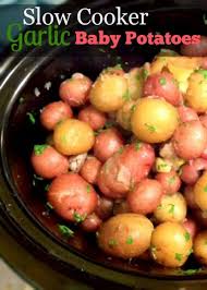 Slow Cooker Garlic Roasted Baby Potatoes Recipe Recipe Baby Potato Recipes Recipes Cooker Recipes