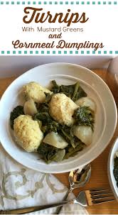 Turnips With Mustard Greens And Cornmeal Dumplings The Crafty Boomer Recipe Cornmeal Dumplings Turnip Southern Recipes Soul Food