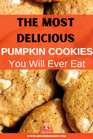 The Best And Most Decadent Homemade Pumpkin Cookies Recipe Ever Sincere Mommy Recipe In 2020 Pumpkin Cookie Recipe Delicious Pumpkin Homemade Pumpkin