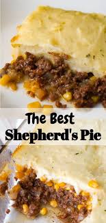 The Best Shepherd S Pie Is An Easy Ground Beef Dinner Recipe A Base Of Ground Beef Tossed In Dinner With Ground Beef Beef Recipes For Dinner Easy Pie Recipes