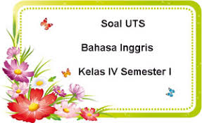 Soal Uts Bahasa Inggris Kelas 4 Semester 1 Plus Kunci Jawaban Juragan Les