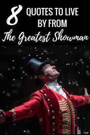 The story of american showman p.t. 8 Quotes To Live By From The Greatest Showman The Weekend Fox
