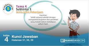 Kunci Jawaban Tema 4 Kelas 4 Halaman 37 38 39 Buku Siswa Tematik Kurikulum 2013 Revisi Buku Kurikulum Kunci