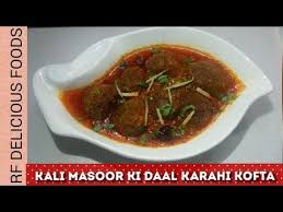 Kali Masoor Ki Daal Karahi Kofta By Rf Delicious Foods Youtube Food Kofta Recipe Kofta