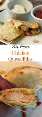 Crispy Chicken Quesadilla Air Fryer Recipe Easy To Make Yummy To Eat Recipe Air Frier Recipes Air Fryer Recipes Air Fryer Recipes Healthy