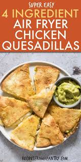 This Air Fryer Chicken Quesadilla Recipe Is So Quick And Easy Full Of Great Mexican Flavo Air Fryer Recipes Healthy Air Fryer Dinner Recipes Air Fried Chicken