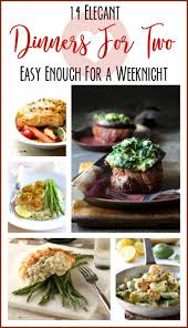 14 Elegant Dinners For Two Easy Enough For A Weeknight Night Dinner Recipes Easy Romantic Dinner Romantic Dinner Recipes