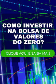 Como Investir Na Bolsa De Valores Do Zero Como Investir Na Bolsa Investir Em Acoes Bolsa De Valores