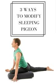 3 Ways To Modify Sleeping Pigeon Pose Eka Pada Rajakapotasana Yoga Routine For Beginners Beginner Yoga Class Hip Opening Yoga