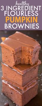Healthy 3 Ingredient Flourless Pumpkin Brownies So Easy Simple And Fudgy No Butter No Flour No Sugar And No Free Desserts Pumpkin Recipes Pumpkin Dessert