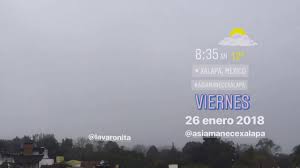 Viernes 26 Enero 2018 Asiamanecexalapa Clima Y Pronostico Tiempo Xalapa Veracruz Youtube