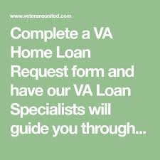 Complete A Va Home Loan Request Form And Have Our Va Loan Specialists Will Guide You Through The Mortgage Process Va Mortgage Loans Va Loan Refinance Loans