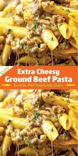 Extra Cheesy Ground Beef Pasta Best Recipes Beef Pasta Recipes Ground Beef Pasta Ground Beef Pasta Recipes