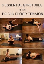 6 Essential Stretches To Ease Pelvic Floor Tension Pelvic Floor Floor Workouts Pelvic Floor Exercises