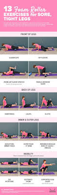 13 Foam Roller Exercises For Sore Tight Legs Foam Roller Exercises Easy Yoga Workouts Roller Workout