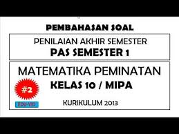 Soal Pas Matematika Peminatan Kelas 10 Semester 1 Kurikulum 2013 Kunci Jawaban Pembahasannya 2 Youtube