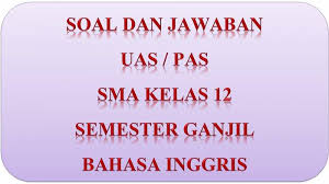 Kunci Jawaban Soal Latihan Soal Uas Pas Bahasa Inggris Kelas 12 Sma Semester Ganjil 2020 Tribun Pontianak