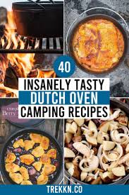 40 Insanely Tasty Dutch Oven Camping Recipes Dutch Oven Camping Recipes Dutch Oven Recipes Cast Iron Dutch Oven Recipes