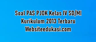 Soal Pas Pjok Kelas 4 Kurikulum 2013 Tahun 2020 2021 Websiteedukasi Com