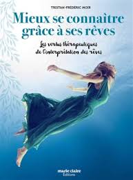 Les réponses à toutes vos questions. Se Connaitre Grace Aux Reves Les Vertus Therapeutiques De L Interpretation Des Reves Tristan Moir Livres Laprocure Com