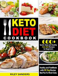 Keto Diet Cookbook 600 Quick Easy And Healthy Keto Diet Recipes For Beginners Healthy And Fast Meals With 30 Day R Easy Healthy Eating Diet Recipes Healthy