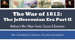 War Of 1812 Jeffersonian Era Ii Causes Battles Outcomes For U S War Of 1812 Social Studies Resources History Class