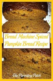 Bread Machine Spiced Pumpkin Bread Recipe Pumpkin Bread Recipe Bread Machine Pumpkin Bread Recipe For Bread Machine