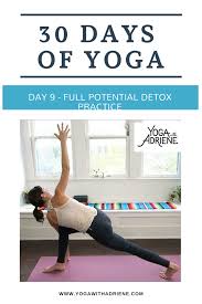 30 Days Of Yoga Day 9 Full Potential Detox Practice Meet Your Full Potential And Come Into Your Power With This Vigo 30 Day Yoga Yoga With Adriene Yoga Day