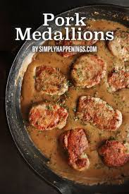 Pork Medallions Recipe Pork Medallions Pork Dinner Dishes