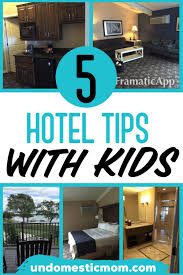 Five Genius Hotel Tips When You Travel With Kids Hotels For Kids Travel With Kids Hotel Hacks