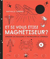 Trouvez un bon magnétiseur à nancy. Et Si Vous Etiez Magnetiseur Apaiser Les Douleurs Et Retrouver De L Energie Nathalie Ferron Le Lotus Et L Elephant Grand Format Le Hall Du Livre Nancy