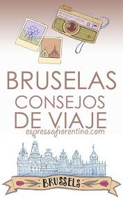 Bruselas Consejos De Viaje Y Mucho Mas Visita Www Espressofiorentino Com Viajar Belgica Bruselas Consejos Via Bruselas Bruselas Belgica Bruselas Turismo