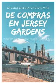 Toda La Informacion Para Visitar El Mejor Lugar De Compras De Nueva York Jersey Gardens Jerse Compras En Nueva York Viajar A Estados Unidos Viaje De Novios