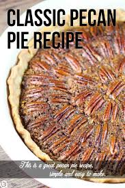 Classic Pecan Pie Recipe In 2020 Pecan Pie Recipe Pie Recipes Pecan Pie