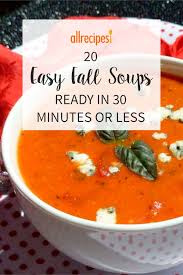 20 Easy Fall Soups Ready In 30 Minutes Or Less These Are The Save Your Life Soups You Need When You Fall Soups Healthy Snacks Recipes Delicious Clean Eating