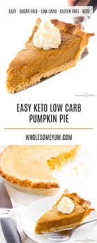 Easy Keto Low Carb Pumpkin Pie Recipe Sugar Free Gluten Free You Only Need A Few Ingredients Low Carb Pumpkin Pie Pumpkin Pie Recipes Sugar Free Low Carb