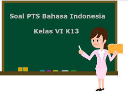 Soal Pts Uts Bahasa Indonesia Kelas 6 Semester 1 K13 Terbaru 2019 Juragan Les