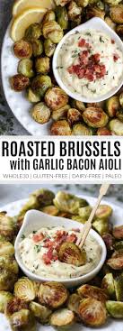 Roasted Brussels Sprouts With Garlic Bacon Aioli The Real Food Dietitians Recipe Healthy Appetizer Recipes Dairy Free Appetizers Healthy Appetizers