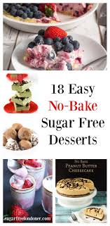18 Easy No Bake Sugar Free Dessert Recipes Sugar Free Desserts Sugar Free Desserts Easy Sugar Free Recipes