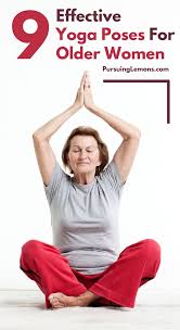 Yoga For Older Women 9 Effective Asanas If You Re Over 50 Yoga For Seniors Is A Great Practice To Yoga For Seniors Easy Yoga Workouts Yoga For Flexibility