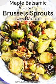 Maple Balsamic Roasted Brussels Sprouts With Bacon Recipe Roasted Brussel Sprouts Sprout Recipes Thanksgiving Vegetable Sides