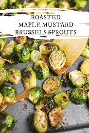 These Roasted Maple Mustard Brussels Sprouts Are Easy Healthy And Baked In The Oven They Get Crispy As Best Vegetable Recipes Radish Recipes Brussel Sprouts