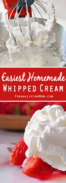 The Easiest Homemade Whipped Cream Frugal Living Mom Recipe Homemade Whipped Cream Recipes With Whipping Cream Cream Recipes