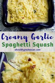 Creamy Garlic Spaghetti Squash A Healthy Makeover Recipe Garlic Spaghetti Speggetti Squash Recipes Spagetti Squash Recipes