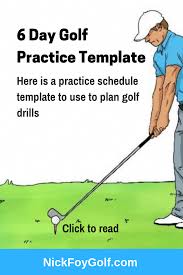 Golf Practice Schedule Template Nick Foy Golf Golf Drills Golf Practice Golf Tips