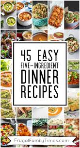 45 Easy 5 Ingredient Recipes Meals You Need To Try Dinner Recipes Easy Quick Healthy Dinner Recipes Easy Healthy Dinner Recipes